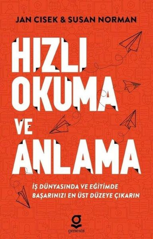 Hızlı Okuma ve Anlama - İş Dünyasında ve Eğitimde Başarınızı En Üst Düzeye Çıkarın | Genesis Yayınevi (İnce Kapak)