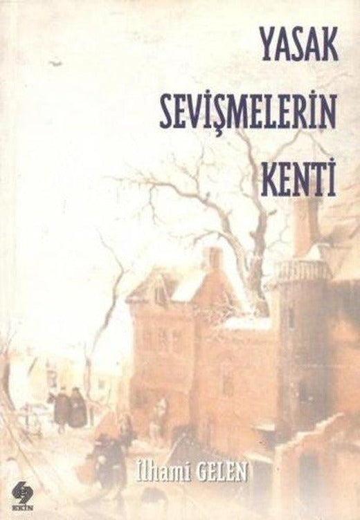 Yasak Sevişmelerin Kenti | Ekin Basım Yayın (İnce Kapak)