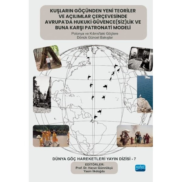 Kuşların Göçünden Yeni Teoriler ve Açılımlar Çerçevesinde Avrupa'da Hukuki Güvencesizlik ve Buna Karşı Patronati Modeli | Nobel Akademik Yayıncılık (İnce Kapak)