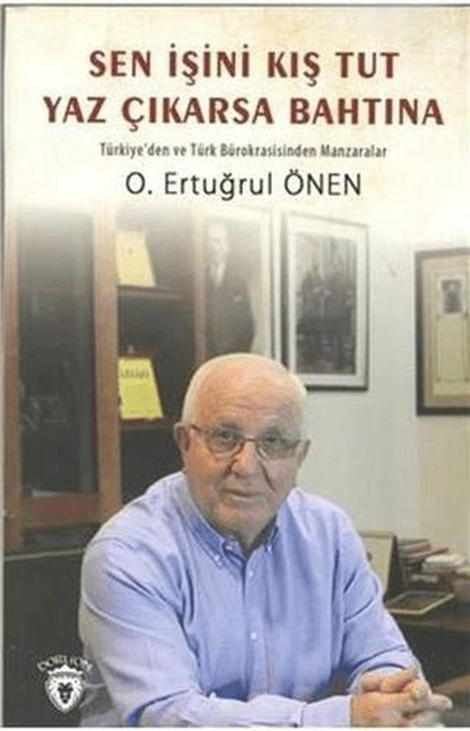 Sen İşini Kış Tut Yaz Çıkarsa Bahtına | Dorlion Yayınları (Ciltsiz)