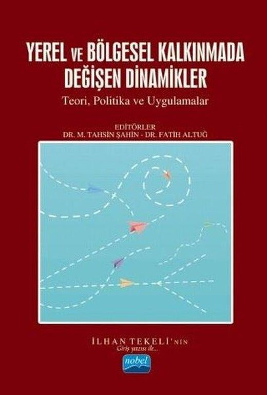 Yerel ve Bölgesel Kalkınmada Değişen Dinamikler | Nobel Akademik Yayıncılık (İnce Kapak)