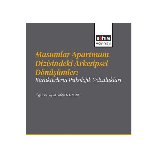 Masumlar Apartmanı Dizisindeki Arketipsel Dönüşümler: Karakterlerin Psikolojik Yolculukları | Eğitim Yayınevi (İnce Kapak)