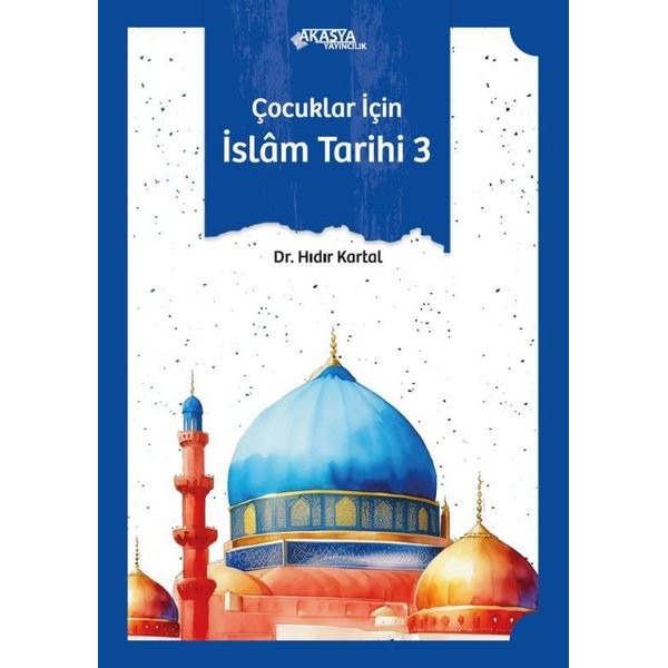 Çocuklar İçin İslam Tarihi 3 | Akasya Yayıncılık (İnce Kapak)