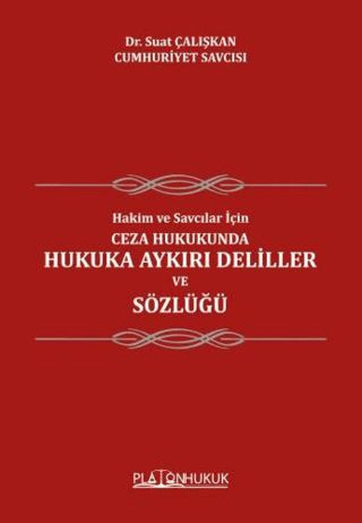 Hakim ve Savcılar İçin Ceza Hukukunda Hukuka Aykırı Deliller ve Sözlüğü
