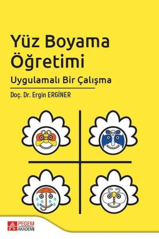 Yüz Boyama Öğretimi Uygulamalı Bir Çalışma | Pegem Akademi Yayıncılık (İnce Kapak)