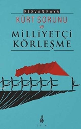 Kürt Sorunu ve Milliyetçi Körleşme