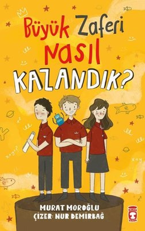 Büyük Zaferi Nasıl Kazandık? | Timaş Çocuk (İnce Kapak)