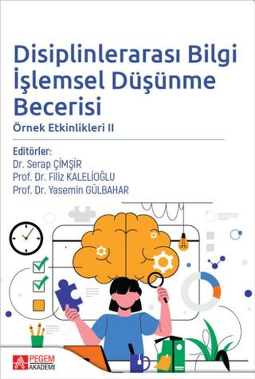 Disiplinlerarası Bilgi İşlemsel Düşünme Becerisi Örnek Etkinlikleri II | Pegem Akademi Yayıncılık (Ciltsiz)