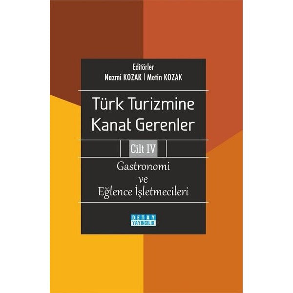 Gastronomi ve Eğlence İşletmecileri - Türk Turizmine Kanat Gerenler Cilt 4 | Detay Yayıncılık (İnce Kapak)