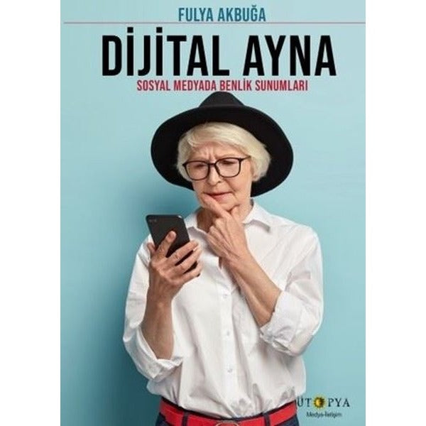 Dijital Ayna - Sosyal Medyada Benlik Sunumları | Ütopya Yayınevi (İnce Kapak)