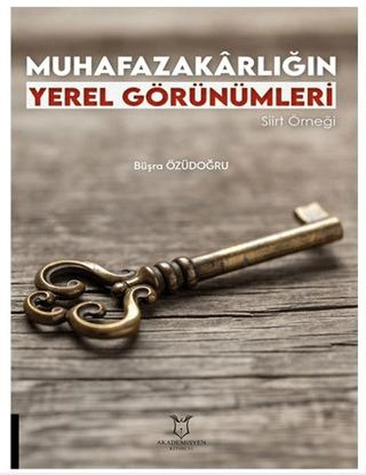 Muhafazakarlığın Yerel Görünümleri Siirt Örneği | Akademisyen Kitabevi (Ciltsiz)