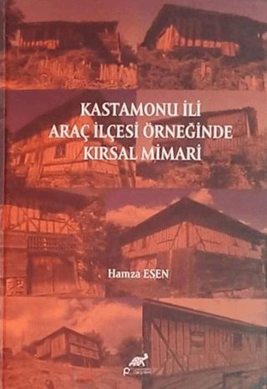 Kastamonu İli Araç İlçesi Örneğinde Kırsal Mimari | Paradigma Akademi Yayınları (Ciltsiz)