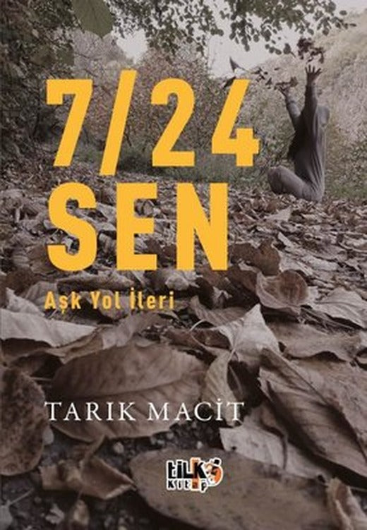 7/24 Sen - Aşk Yol İleri | Tilki Kitap (İnce Kapak)