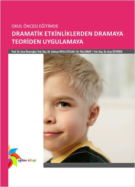 Okul Öncesi Eğitimde Dramatik Etkinliklerden Dramaya | Eğiten Kitap (İnce Kapak)