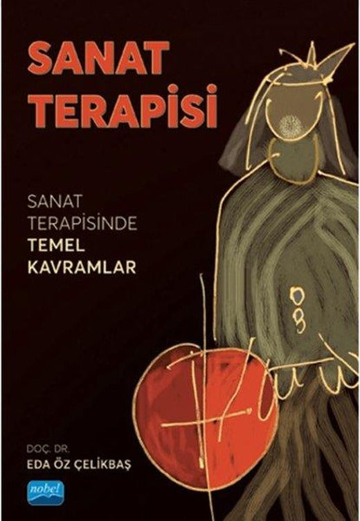 Sanat Terapisi - Sanat Terapisinde Temel Kavramlar | Nobel Akademik Yayıncılık (İnce Kapak)