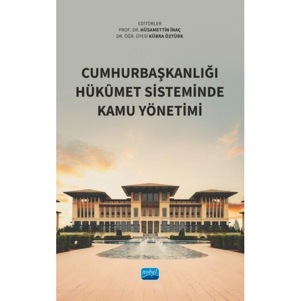 Cumhurbaşkanlığı Hükümet Sisteminde Kamu Yönetimi | Nobel Akademik Yayıncılık (İnce Kapak)