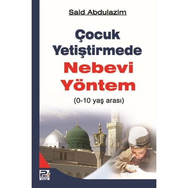 Çocuk Yetiştirmede Nebevi Yöntem | Karınca & Polen Yayınları (Ciltsiz)