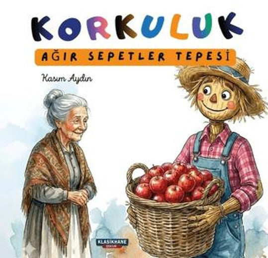Korkuluk - Ağır Sepetler Tepesi | Klasikhane Çocuk (Ciltsiz)