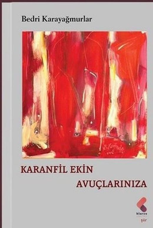 Karanfil Ekin Avuçlarınıza | Klaros Yayınları (İnce Kapak)