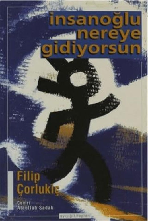 İnsanoğlu Nereye Gidiyorsun | Ayışığı Kitapları (Ciltsiz)