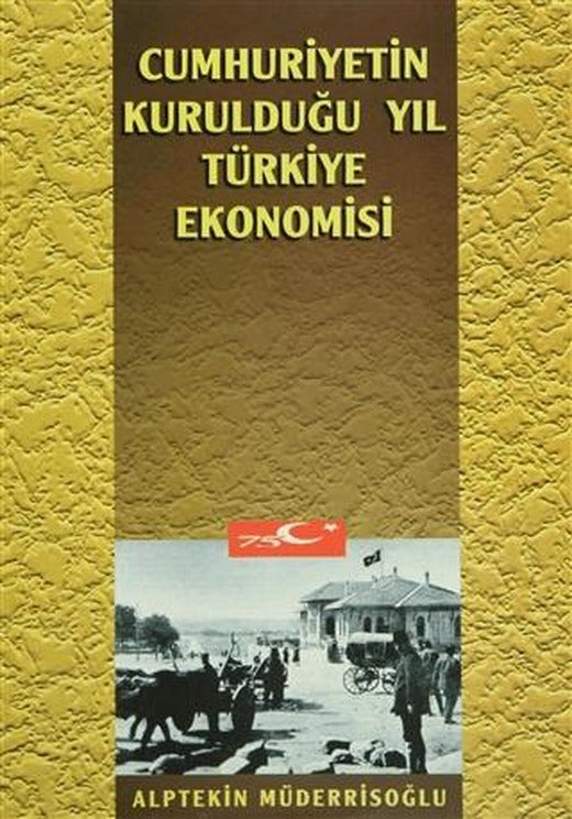Cumhuriyetin Kurulduğu Yıl Türkiye Ekonomisi | Kastaş Yayınları (Ciltsiz)