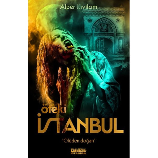 Öteki İstanbul - Ölüden Doğan | Dark İstanbul (İnce Kapak)