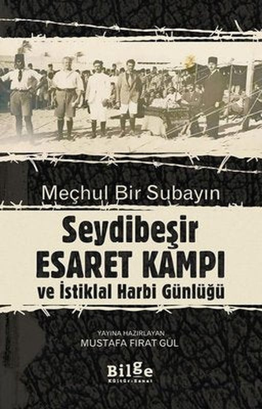 Meçhul Bir Subayın Seydibeşir Esaret Kampı ve İstiklal Harbi Günlüğü | Bilge Kültür Sanat