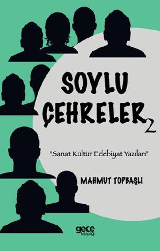 Soylu Çehreler 2 - Sanat Kültür Edebiyat Yazıları | Gece Kitaplığı (İnce Kapak)