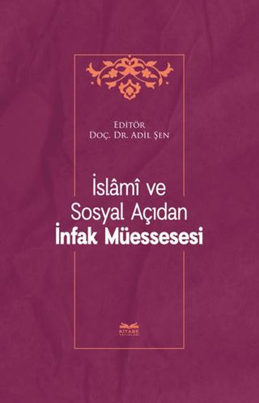 İslami ve Sosyal Açıdan İnfak Müessesesi | Kitabe Yayınları (Ciltsiz)