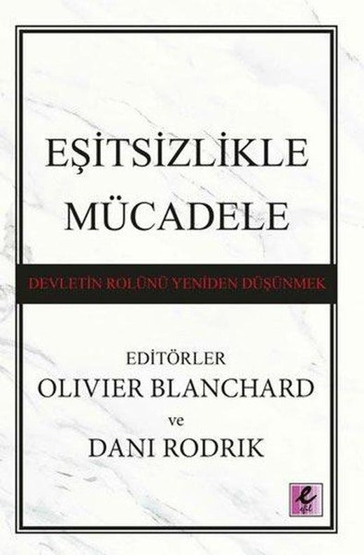 Eşitsizlikle Mücadele: Devletin Rolünü Yeniden Düşünmek | Efil Yayınevi Yayınları (İnce Kapak)