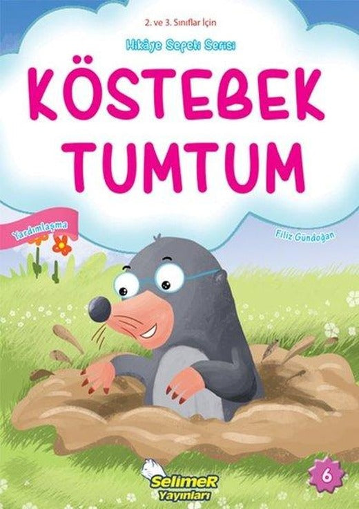 Köstebek Tumtum - Yardımlaşma - 2. ve 3. Sınıflar için Hikaye Sepeti Serisi | Selimer (İnce Kapak)