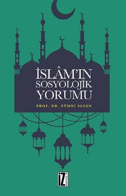 İslamın Sosyolojik Yorumu | İz Yayıncılık (İnce Kapak)