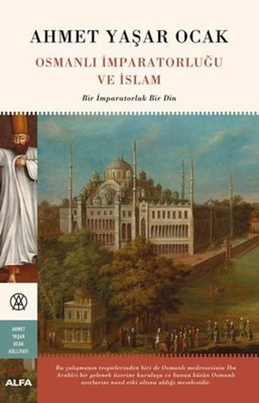 Osmanlı İmparatorluğu ve İslam-Bir İmparatorluk Bir Din | Alfa Yayınları