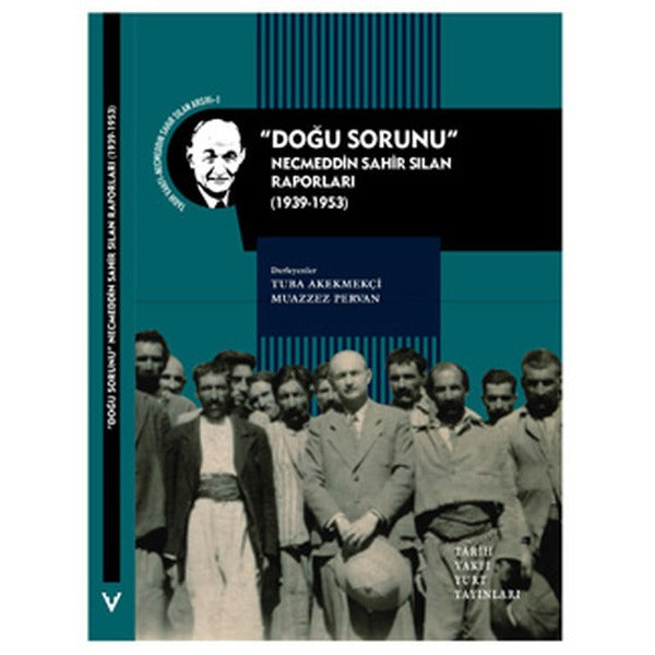 Doğu Sorunu - Necmeddin Sahir Sılan Raporları | Tarih Vakfı Yurt Yayınları