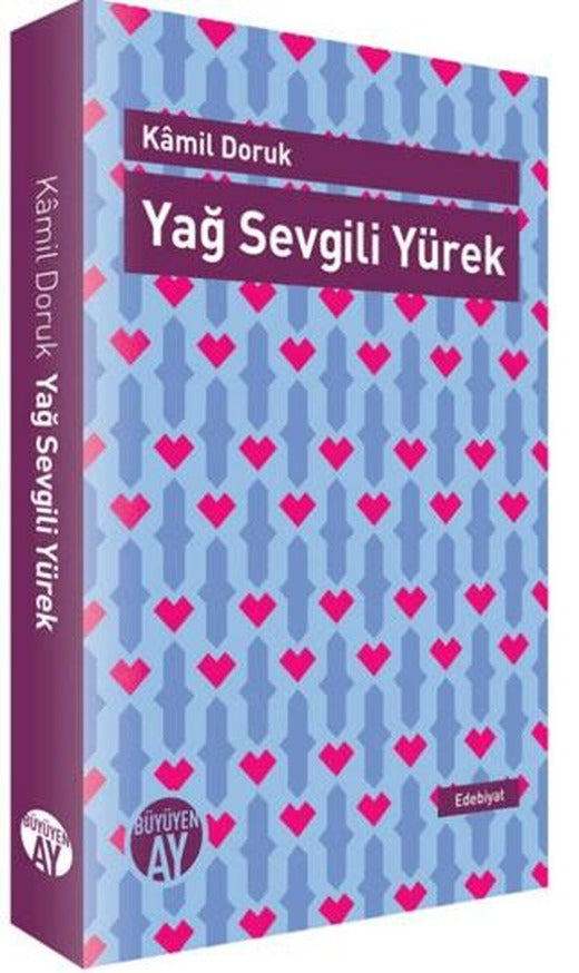 Yağ Sevgili Yürek | Büyüyen Ay Yayınları (Ciltsiz)