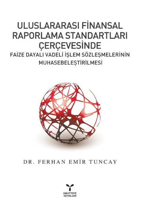 Uluslararası Finansal Raporlama Standartları Çerçevesinde Faize Dayalı Vadeli İşlem Sözleşmelerinin Muhasebeleştirilmesi | Umuttepe Yayınları (Ciltsiz)
