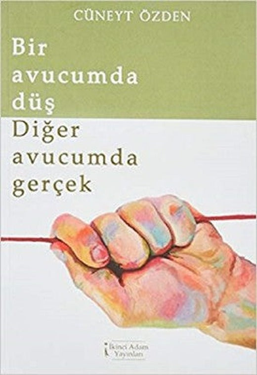 Bir Avucumda Düş-Diğer Avucumda Ger | İkinci Adam Yayınları