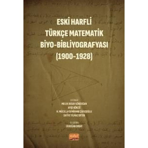 Eski Harfli Türkçe Matematik Biyo - Bibliyografyası (1900 - 1928) | Nobel Bilimsel Eserler (İnce Kapak)