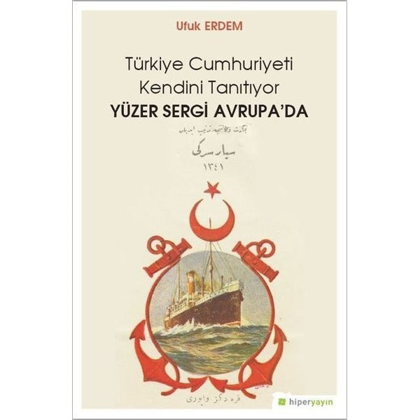Türkiye Cumhuriyeti Kendini Tanıtıyor Yüzer Sergi Avrupada | Hiperlink