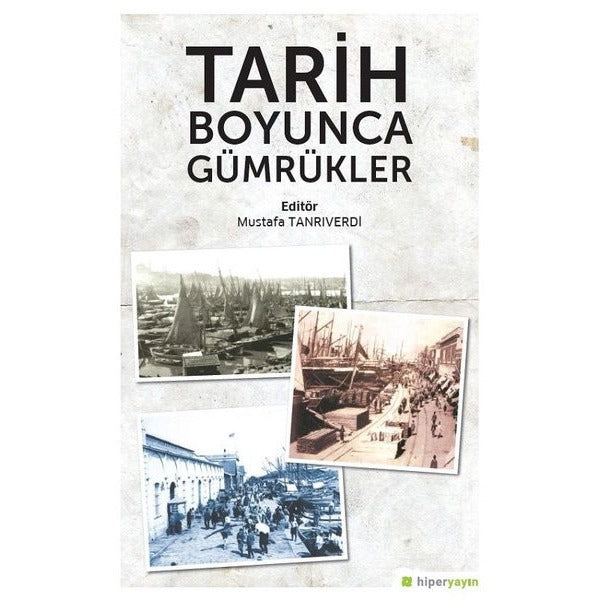 Tarih Boyunca Gümrükler | Hiperlink Yayınları (Ciltsiz)