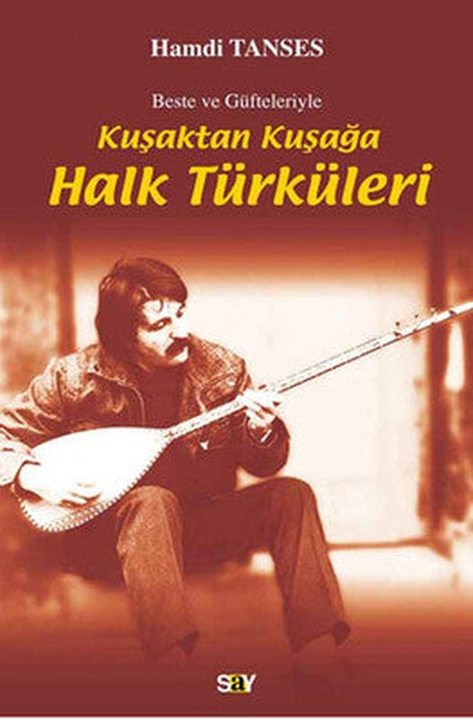 Kuşaktan Kuşağa Halk Türküleri | Say Yayınları
