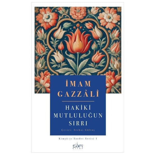 Hakiki Mutluluğun Sırrı: Kimya-yı Saadet Serisi 1 | İmam Gazzali (İnce Kapak)