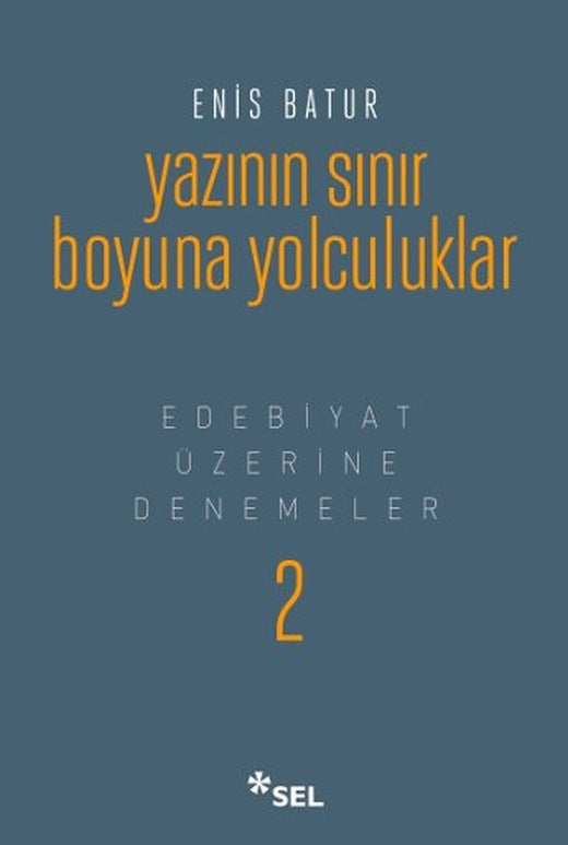 Yazının Sınır Boyuna Yolculuklar - Edebiyat Üzerine Denemeler II
