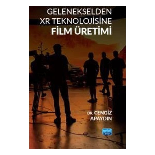 Gelenekselden XR Teknolojisine Film Üretimi | Nobel Akademik Yayıncılık (İnce Kapak)