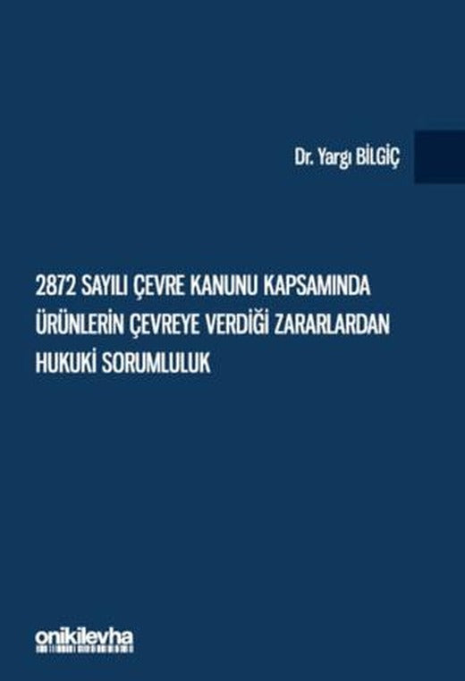 2872 Sayılı Çevre Kanunu Kapsamında Ürünlerin Çevreye Verdiği Zararlardan Hukuki Sorumluluk | On İki Levha Yayınları (Ciltsiz)