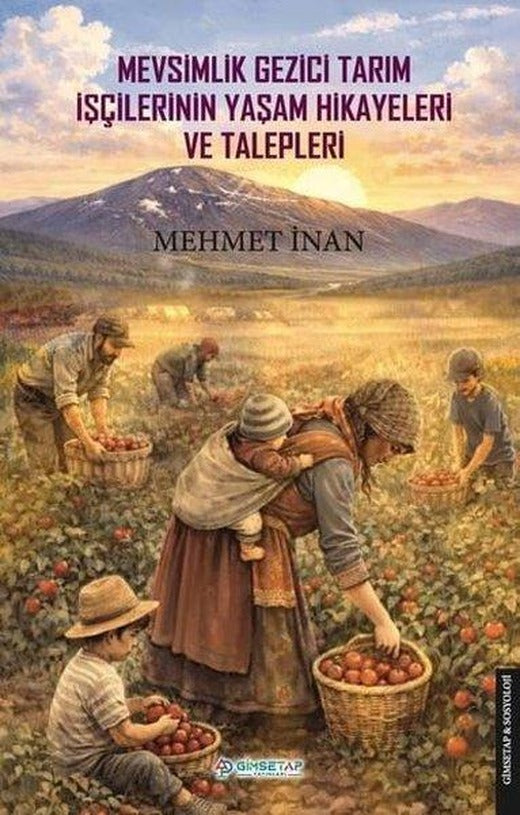 Mevsimlik Gezici Tarım İşçilerinin Yaşam Hikayeleri ve Talepleri | Gimsetap Yayınları (İnce Kapak)