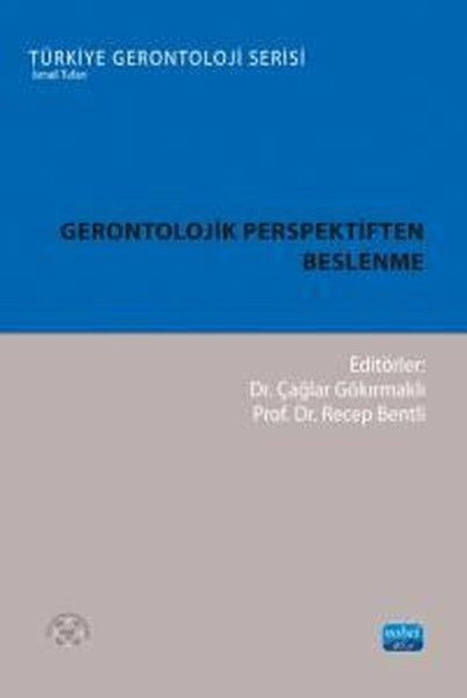Gerontolojik Perspektiften Beslenme - Türkiye Gerontoloji Serisi | Nobel Akademik Yayıncılık (İnce Kapak)