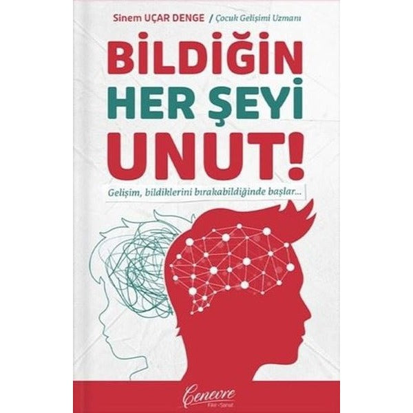 Bildiğin Her Şeyi Unut! | Cenevre Fikir Sanat (İnce Kapak)
