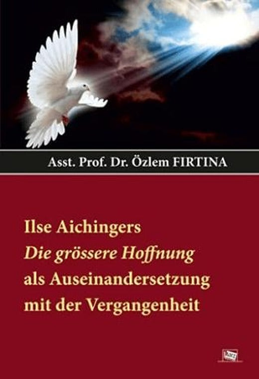 Ilse Aichingers Die Grössere Hoffnung Als Auseinandersetzung Mit Der Vergangenheit | Anı Yayıncılık (Ciltsiz)