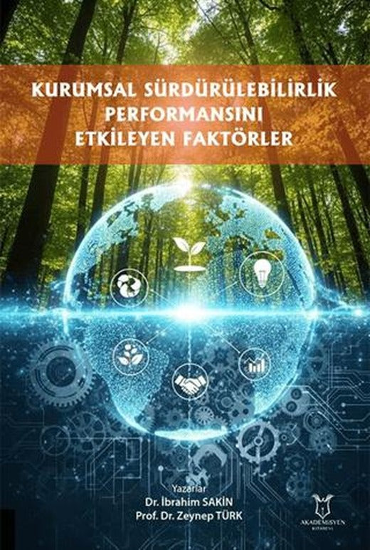 Kurumsal Sürdürülebilirlik Performansını Etkileyen Faktörler | Akademisyen Kitabevi (Ciltsiz)